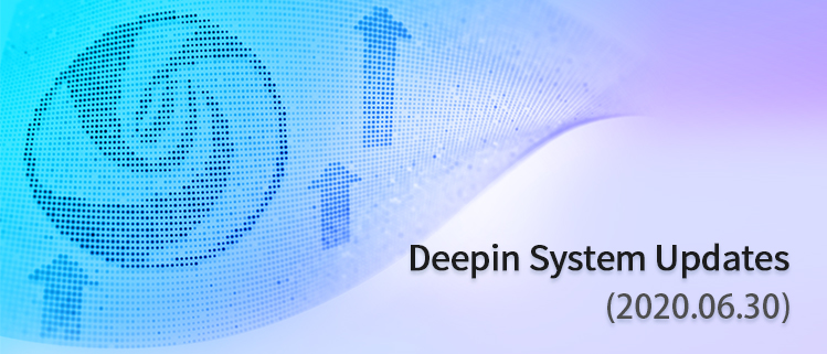 Deepin System Updates（2020.06.30）