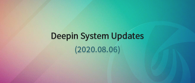 Deepin System Updates (2020.08.06)