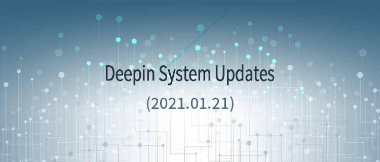 Deepin System Updates (2021.01.21）