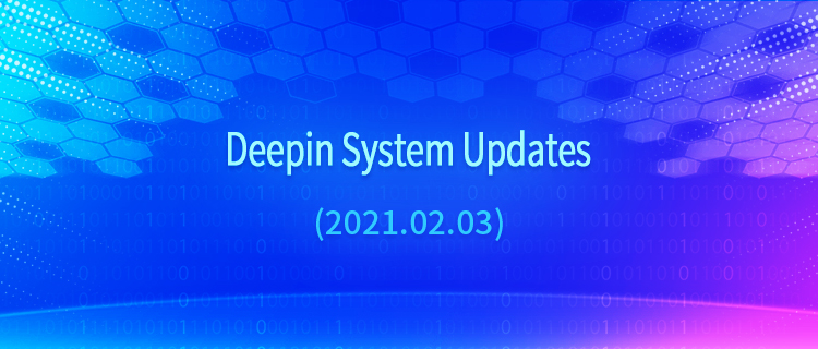 Deepin System Updates (2021.02.03）