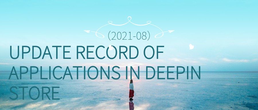 Applications of Deepin Store Updated  (2021-08)
