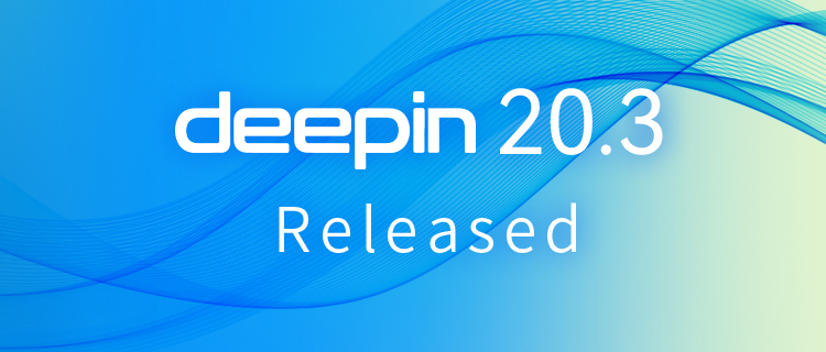 Deepin 20.3 Released! Features You Expect