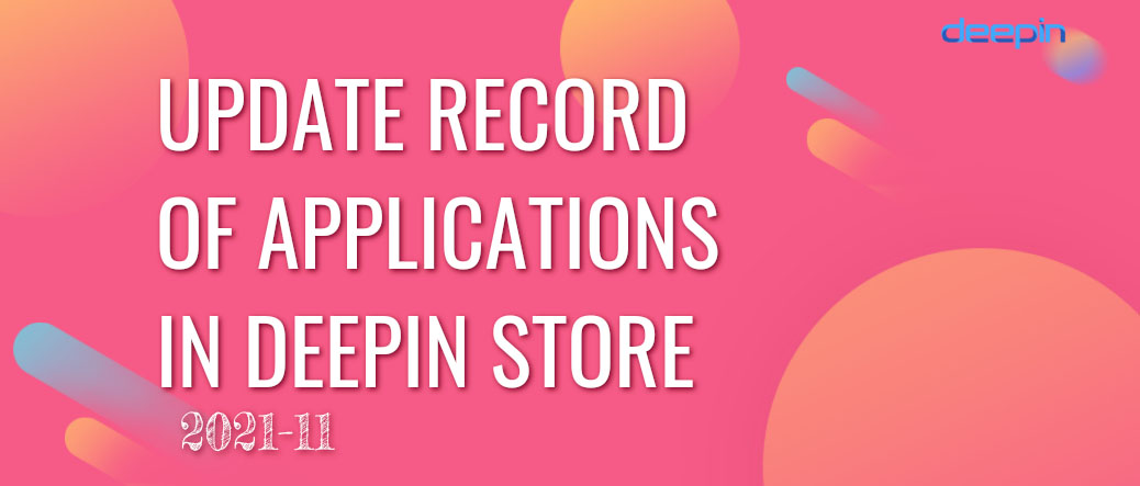 Update Record Of Applications In Deepin App Store (2021-11)