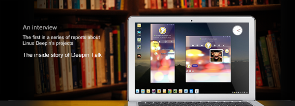 An interview: the inside story of Deepin Talk