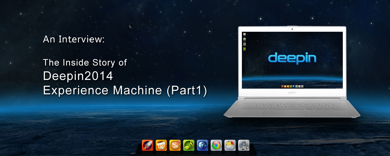 An Interview: The Inside Story of Deepin2014 Experience Machine (Part1)