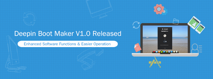 Deepin Boot Maker V1.0 Released !