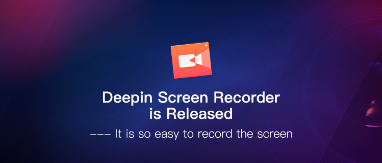 Deepin Screen Recorder is Released——It is so easy to record the screen