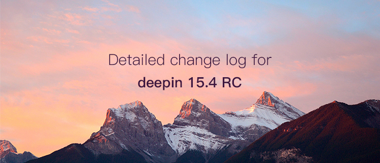 Detailed change log for deepin 15.4 RC