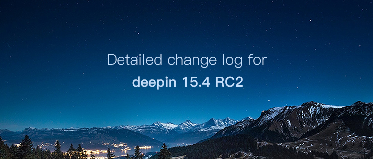 Detailed change log for deepin 15.4 RC2