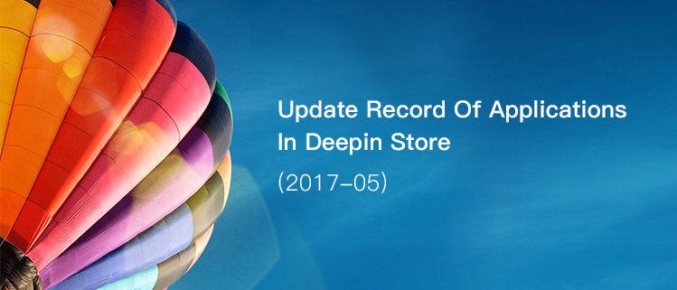 Update Record Of Applications In Deepin Store (2017-05)