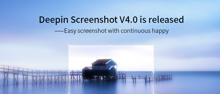 Deepin Screenshot V4.0 is released——Easy screenshot with continuous happy