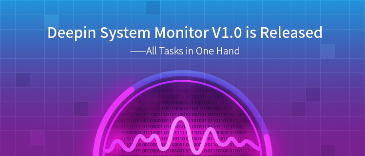 Deepin System Monitor V1.0 is Released ——All Tasks in One Hand