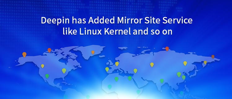 Deepin has Added Mirror Site Service like Linux Kernel and so on