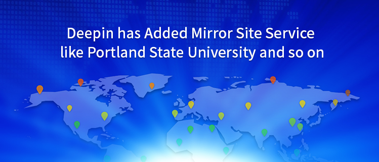 Deepin has Added Mirror Site Service like Portland State University and so on