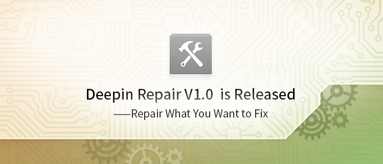 Deepin Repair V1.0  is Released - Repair What You Want to Fix