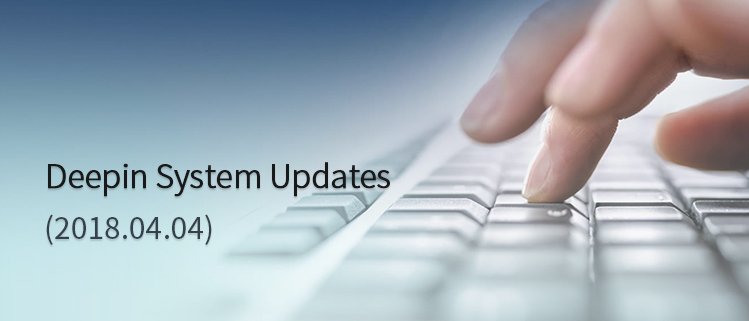 Deepin System Updates (2018.04.04)