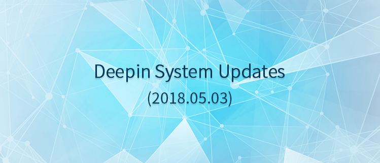 Deepin System Updates (2018.05.03)