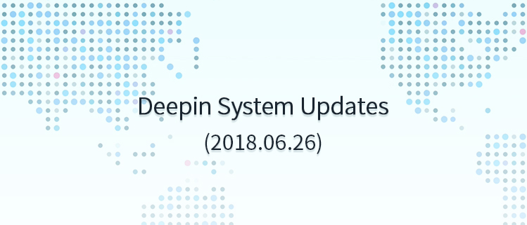 Deepin System Updates (2018.06.26)