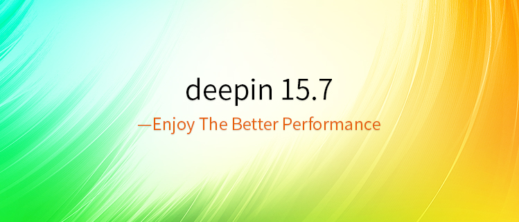 deepin 15.7 - Enjoy The Better Performance