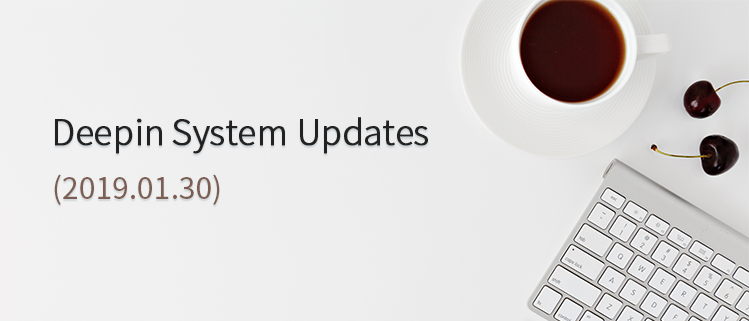 Deepin System Updates (2019.01.30)