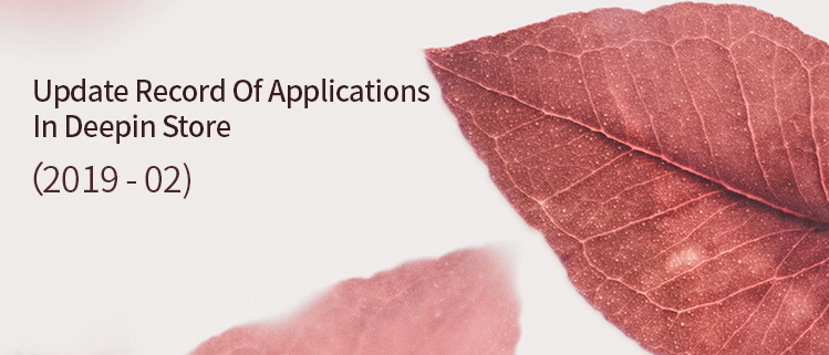 Update Record Of Applications In Deepin Store (2019-02)