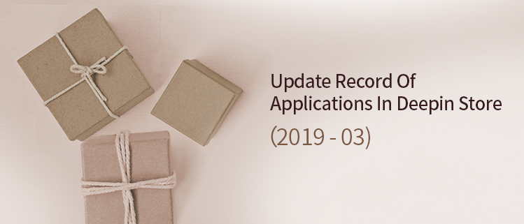 Update Record Of Applications In Deepin Store (2019-03)