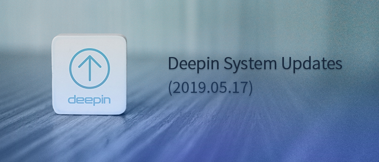 Deepin System Updates (2019.05.17)
