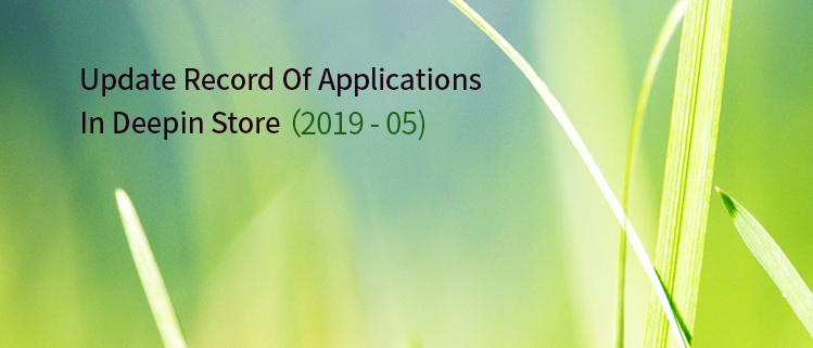 Update Record Of Applications In Deepin Store (2019-05)