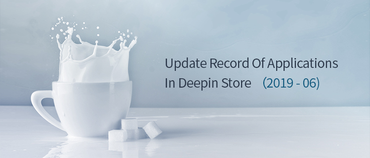 Update Record Of Applications In Deepin Store (2019-06)