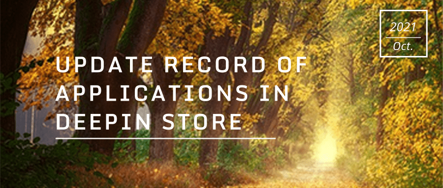 Update Record Of Applications In Deepin Store (2021-10) – Deepin ...