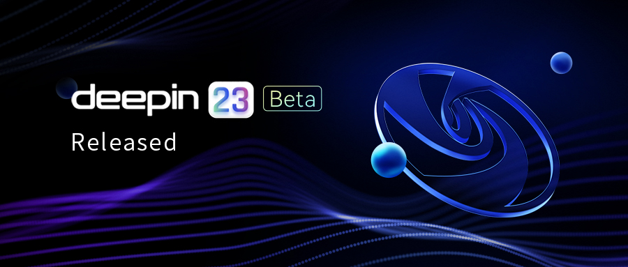 Deepin OS deepin V23 Beta is officially released!