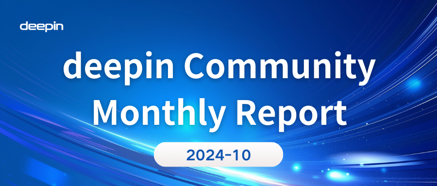 deepin Community Monthly Report for October 2024