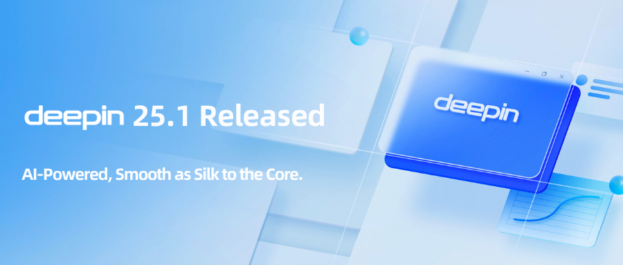 deepin 25.1.0 Released: AI-Powered, Smooth as Silk to the Core