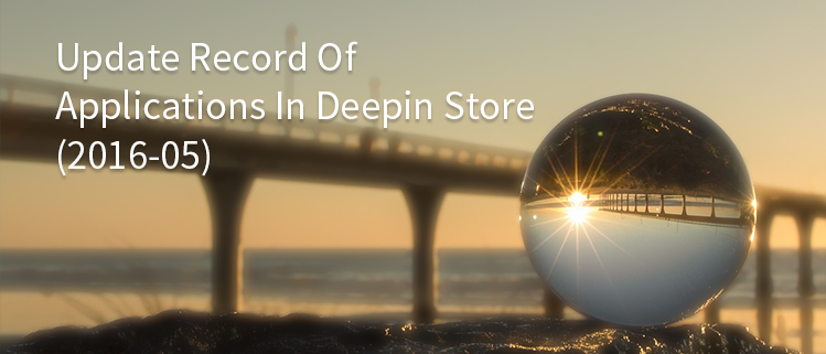 Update Record Of Applications In Deepin Store (2016-05)