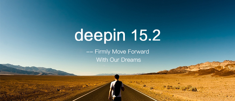 deepin 15.2 -- Firmly Move Forward With Our Dreams