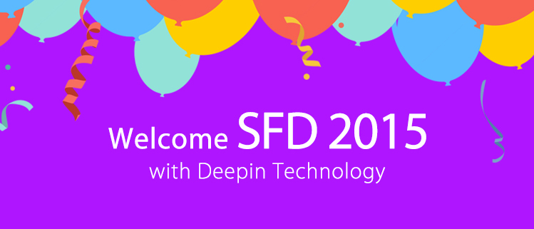 Welcome SFD 2015 with Deepin Technology